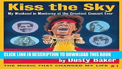 [PDF] Kiss the Sky: My Weekend in Monterey for the Greatest Rock Concert Ever (Music That Changed