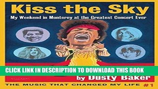 [PDF] Kiss the Sky: My Weekend in Monterey for the Greatest Rock Concert Ever (Music That Changed