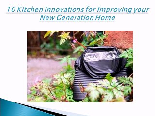 10 Kitchen Innovations for Improving your New Generation Home