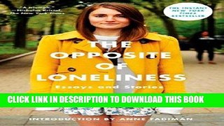 Best Seller The Opposite of Loneliness: Essays and Stories Free Download