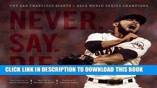 [PDF] Never. Say. Die.: The San Francisco Giants â€” 2012 World Series Champions Popular Collection