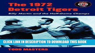 [PDF] The 1972 Detroit Tigers: Billy Martin and the Half-Game Champs Full Collection