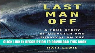 Read Now Last Man Off: A True Story of Disaster and Survival on the Antarctic Seas Download Book