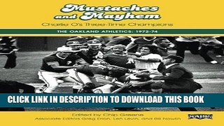 [PDF] Mustaches and Mayhem: Charlie O s Three-Time Champions: The Oakland Athletics: 1972-74 (SABR