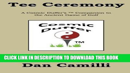 [PDF] Tee Ceremony: A Cosmic Duffer s Companion to the Ancient Game of Golf Full Collection