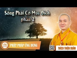 Sống Phải Có Mục Đích phần 2 - Pháp âm DD Thích Thiện Xuân