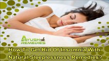 How To Get Rid Of Insomnia With Natural Sleeplessness Remedies?