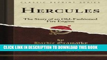 [BOOK] PDF Hercules: The Story of an Old-Fashioned Fire Engine (Classic Reprint) New BEST SELLER