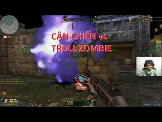 Truy Kích | Chỉ cận chiến ko bắn và troll Zombie ✔