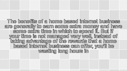 Be More Productive With Your Home Based Internet Business