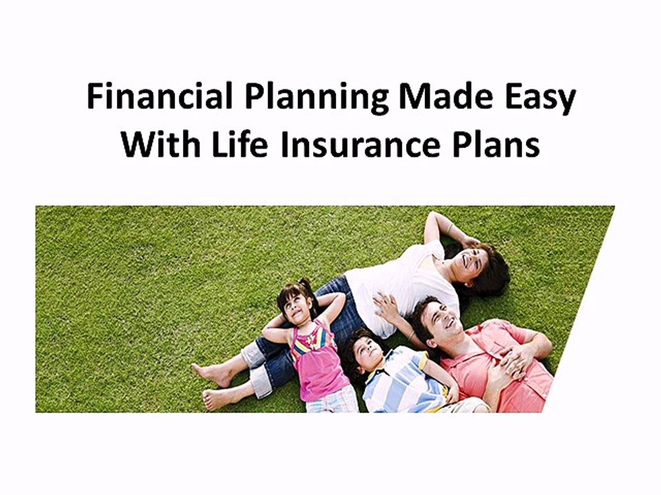 Financial Planning Made Easy With Life Insurance Plans