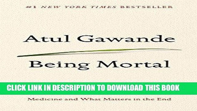 [PDF] Mobi Being Mortal: Medicine and What Matters in the End Full Online