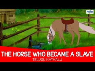 The Horse Who Became a Slave - Telugu Kathalu | Moral Stories For Kids In Telugu