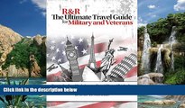 Big Deals  R R: The Ultimate Travel Guide for Military and Veterans: Discounts, Benefits and Tips