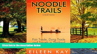 Big Deals  Noodle Trails, a travel memoir: Fair Trade, Dung Trade, and Travels in Thailand and