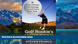 Books to Read  Golf: Rookie s Handbook - 13 Rookie Mistakes that Sabotage Your Golf Game Every