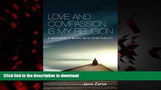 Best books  Love and Compassion Is My Religion: A Beginner s Book into Spirituality