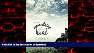 liberty book  When Mountains Alone Can t Heal: A Journey from the Depths of Ptsd to the Top of