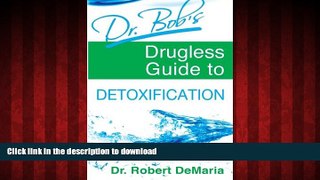 Read books  Dr. Bob s Drugless Guide to Detoxification