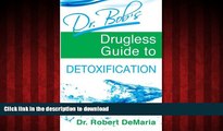 Read books  Dr. Bob s Drugless Guide to Detoxification