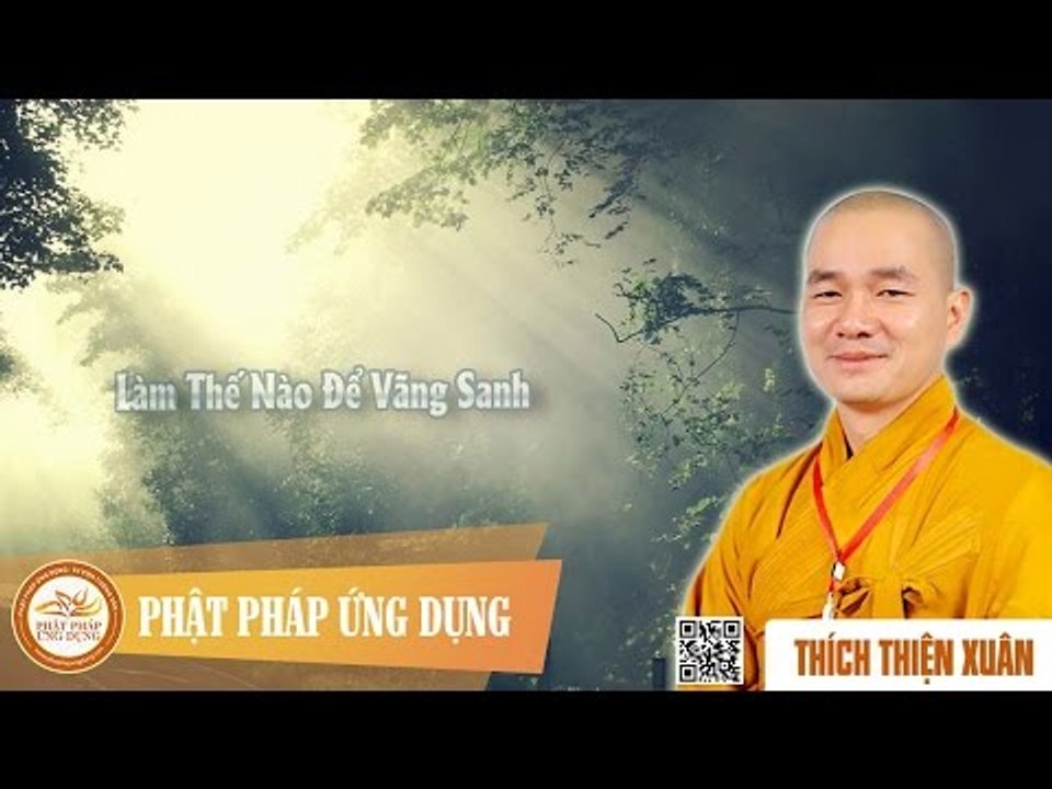 Làm Thế Nào Để Vãng Sanh - Bài giảng ĐĐ Thích Thiện Xuân