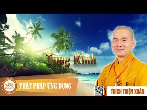 Tụng Kinh - Pháp thoại đại đức Thích Thiện Xuân