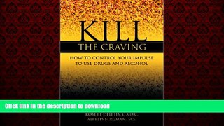 Read books  Kill the Craving: How to Control Your Impulse to Use Drugs and Alcohol online