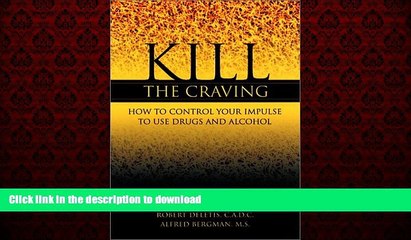 Read books  Kill the Craving: How to Control Your Impulse to Use Drugs and Alcohol online