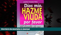 liberty books  Dios Mio, Hazme Viuda Por Favor / God, Please Make Me A Widow: El Desafio De Ser Tu
