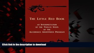 Read books  The Little Red Book. an Interpretation of the Twelve Steps of the Alcoholics Anonymous