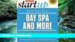 READ NOW  Start Your Own Day Spa and More: Destination Spa, Medical Spa, Yoga Center, Spiritual