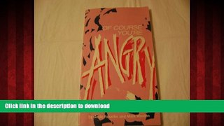 Buy book  OF COURSE YOU RE ANGRY:A GUIDE TO DEALING WITH THE EMOTIONS OF CHEMICAL DEPENDENCE online