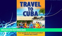 Big Deals  Travel To Cuba: Travel guide for a vacation in Cuba  Best Seller Books Most Wanted