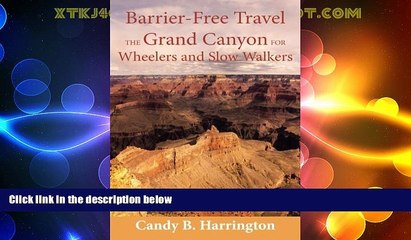 Big Deals  Barrier-Free Travel; The Grand Canyon for Wheelers and Slow Walkers  Full Read Best