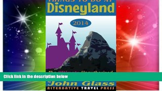 Must Have  Things To Do At Disneyland 2014: The Ultimate Unauthorized Adventure Guide (Things To