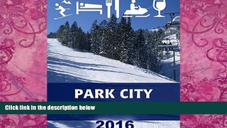Big Deals  Park City Insider s Guide: Tips and Advice from Locals for Planning Your Park City,