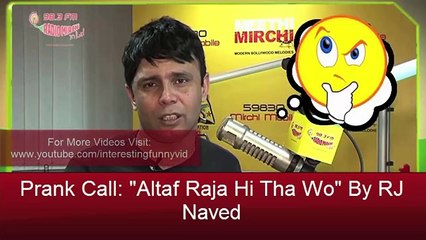 Prank Call  Altaf Raja Hi Tha Wo  By RJ Naved