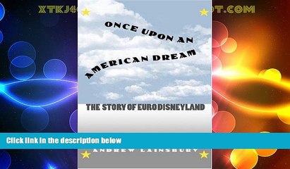 Big Deals  Once Upon an American Dream: The Story of Euro Disneyland  Full Read Best Seller