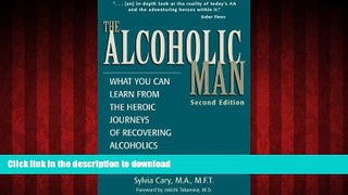 Best book  The Alcoholic Man : What You Can Learn from the Heroic Journeys of Recovering