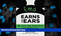 Big Deals  Ema Earns Her Ears: My Secret Walt Disney World Cast Member Diary (Earning Your Ears)