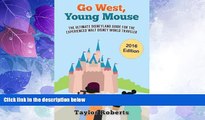 Big Deals  Go West, Young Mouse: The Ultimate Disneyland Guide for the Experienced Walt Disney