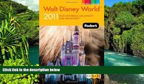 Must Have  Fodor s Walt Disney World 2011: With Universal, SeaWorld, and the Best of Central