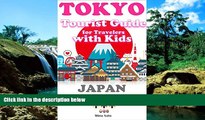 Must Have  Tokyo Tourist Guide  for Travelers with Kids: Covering all the Spots to enjoy Tokyo
