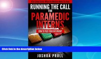 FREE PDF  Running the Call For Paramedic Interns: How to pass your internship (After School
