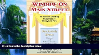 Big Deals  Window on Main Street: 35 Years of Creating Happiness at Disneyland Park  Full Ebooks