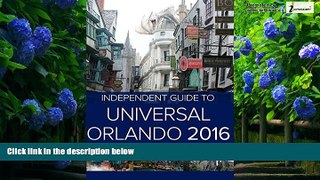 Big Deals  The Independent Guide to Universal Orlando 2016 (Travel Guide)  Best Seller Books Best