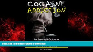 Read book  Cocaine Addiction: An Essential Guide to Understanding Cocaine Addiction and Helping a