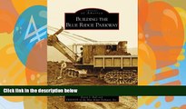 Big Deals  Building the Blue Ridge Parkway (NC) (Images of America)  Best Seller Books Best Seller