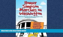 FREE DOWNLOAD  Homer Simpson Marches on Washington: Dissent through American Popular Culture READ