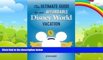 Big Deals  The Ultimate Guide to an Affordable Disney World Vacation: How to Easily Save Thousands